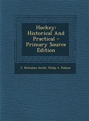 Hockey Historical And Practical - Primary Source Edition,1295725738,9781295725731