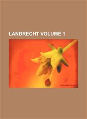 Landrecht Volume 1,123598298X,9781235982989