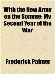 With the New Army on the Somme; My Second Year of the War,1152122568,9781152122567