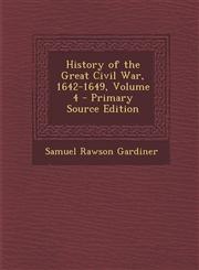 History of the Great Civil War, 1642-1649, Volume 4 - Primary Source Edition,1287429785,9781287429784