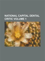 National capital dental critic Volume 1,1236855302,9781236855305