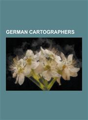 German Cartographers Gerardus Mercator, Martin Waldseemuller, Sebastian Munster, Georg Joachim Rheticus, Hartmann Schedel, Johann Homann, J,123052553X,9781230525532