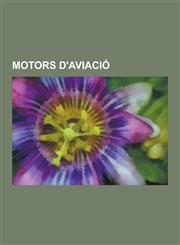Motors D'Aviacio Fabricants de Motors D'Aviacio, Motors D'Aviacio Elizalde, Motor D'Aviacio, Hispano Suiza V8, Hispano Suiza V12, Acme,1230747079,9781230747071