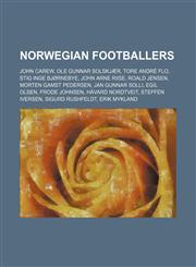 Norwegian footballers John Carew, Ole Gunnar Solskjær, Tore André Flo, Stig Inge Bjørnebye, John Arne Riise, Roald Jensen,1234571862,9781234571863