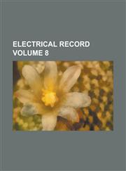 Electrical Record Volume 8,1234206560,9781234206567