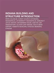 Indiana building and structure Introduction Pepsi Coliseum, Christ Church Cathedral, Indianapolis, JW Marriott Indianapolis,1155556283,9781155556284