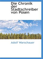 Die Chronik der Stadtschreiber von Posen,1110155123,9781110155125
