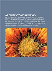 Architektonické prvky Zelená strecha, Sgrafito, Dvojitá fasáda, Portál, Slnolam, Pohľadový betón, Oporný systém, Komín, Balustráda, Stĺp,1232991783,9781232991786