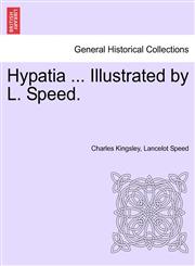 Hypatia ... Illustrated by L. Speed.,1241233896,9781241233891