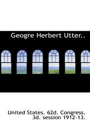 Geogre Herbert Utter..,111762465X,9781117624655