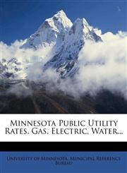 Minnesota Public Utility Rates, Gas, Electric, Water...,1278252398,9781278252391