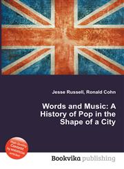 Words and Music A History of Pop in the Shape of a City,5512382810,9785512382813