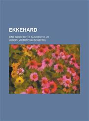 Ekkehard; Eine Geschichte Aus Dem 10. Jh,1234407760,9781234407766