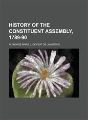 History of the constituent assembly, 1789-90,1154240266,9781154240269