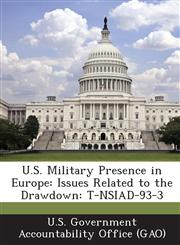 U.S. Military Presence in Europe Issues Related to the Drawdown: T-Nsiad-93-3,1287169201,9781287169208