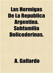 Las Hormigas De La República Argentina. Subfamilia Dolicoderinas.,115286713X,9781152867130
