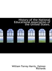 History of the National Educational Association of the United States.,1140148702,9781140148708