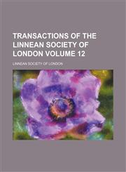 Transactions of the Linnean Society of London Volume 12,1153438879,9781153438872