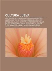 Cultura jueva Cultura jueva a Catalunya, Publicacions jueves, Xuetes, Disputa de Tortosa, Associació Call de Barcelona, Gaietà Martí Valls,1232768952,9781232768951