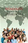 Humanity and the Nature of Man,148179793X,9781481797931