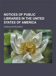 Notices of Public Libraries in the United States of America,1230235043,9781230235042