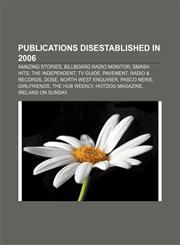 Publications disestablished in 2006 Amazing Stories, Billboard Radio Monitor, Smash Hits, The Independent, TV Guide, Pavement, Radio & Records,1156791715,9781156791714