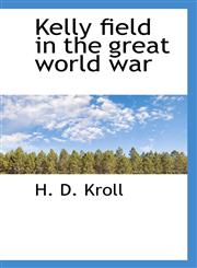 Kelly field in the great world war,1115031996,9781115031998