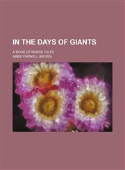 In the Days of Giants; A Book of Norse Tales,1151087300,9781151087300