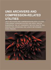 Unix archivers and compression-related utilities Linux archivers and compression-related utilities, Concurrent Versions System, Gzip, Bzip2,1155903587,9781155903583