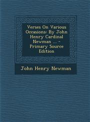 Verses on Various Occasions By John Henry Cardinal Newman ... - Primary Source Edition,1294804839,9781294804833