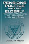 Pensions, Politics, and the Elderly Historic Social Movements and Their Lessons for Our Aging Society,076560518X,9780765605184