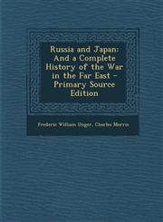 Russia and Japan And a Complete History of the War in the Far East,1289931933,9781289931933