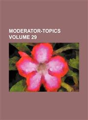 Moderator-topics Volume 29,1130967026,9781130967029