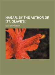 Hagar, by the Author of 'st. Olave's'.,1151316520,9781151316523