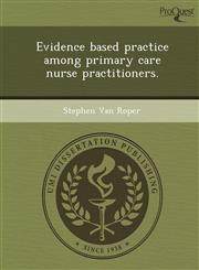 Evidence based practice among primary care nurse practitioners.,1249032520,9781249032526