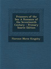 Prisoners of the Sea A Romance of the Seventeenth Century - Primary Source Edition,1293139955,9781293139950