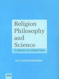 Religion, Philosophy and Science A Sketch of a Global View 1st Published,8179860647,9788179860649