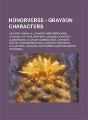 Honorverse - Grayson Characters Grayson Admirals, Grayson Army Personnel, Grayson Captains, Grayson Colonels, Grayson Commanders, Grayson Commodores, Grayson Deaths, Grayson Generals, Grayson Historical Characters, Grayson Lieutenants, Grayson Marine Per,1234834200,9781234834203