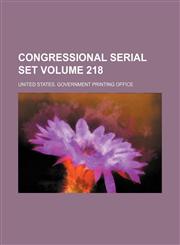 Congressional serial set Volume 218,1130769704,9781130769708