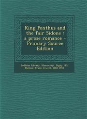 King Ponthus and the Fair Sidone A Prose Romance - Primary Source Edition,1295657163,9781295657162