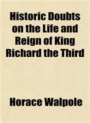 Historic Doubts on the Life and Reign of King Richard the Third,1151456128,9781151456120