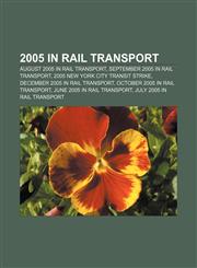 2005 in Rail Transport August 2005 in Rail Transport, September 2005 in Rail Transport, 2005 New York City Transit Strike,1156238153,9781156238158