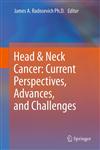 Head & Neck Cancer Current Perspectives, Advances, and Challenges,940075826X,9789400758261