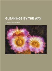 Gleanings by the Way,1150746130,9781150746130