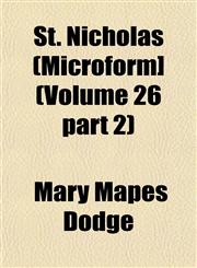 St. Nicholas (Microform] (Volume 26 part 2),115317300X,9781153173001