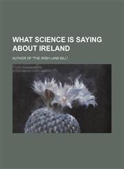 What science is saying about Ireland,1151339253,9781151339256