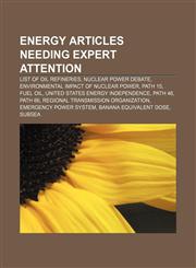 Energy articles needing expert attention List of oil refineries, Nuclear power debate, Environmental impact of nuclear power, Path 15,1233052705,9781233052707