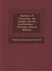 History of Tennessee, Its People and Its Institutions,1287590543,9781287590545