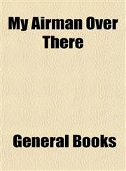 My Airman Over There,1154920658,9781154920659