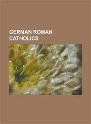 German Roman Catholics Joachim Von Ribbentrop, Adolf Hitler, Charlemagne, Karl-Theodor Zu Guttenberg, Ernst Nolte, Jacques Offenbach, Ludwig,1230670920,9781230670928